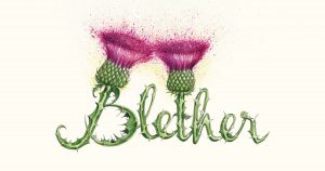 Blether a drawing by by Cat Lawson. Two thistles forms the word blether with explosive colours bursting out of the thistle head.