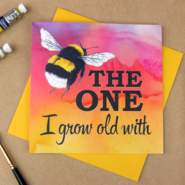 Image saying 'Be the one I grow old with' with a bumblebee replacing the word bee on bright yellow background