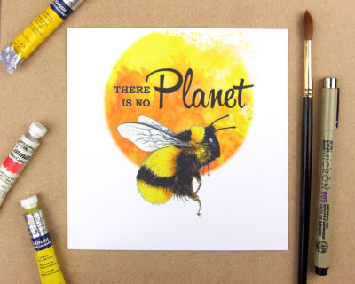 Print showing a bumblebee below the words 'there is no planet' on yellow watercolour background. Forming the phrase 'There is no planet B'.
